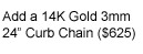 24 Inch 14K Yellow Gold 3mm Curb Chain (+$625)
