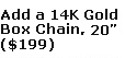 Add 14K Gold Box Chain, 20 Inches