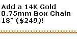 Add a 14K Solid Gold 18"  Box Chain